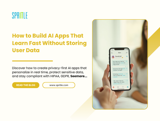 How We Build AI Apps That Learn From Users in Real Time Without Retaining Their Data